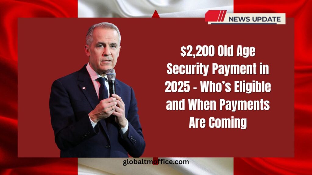 $2,200 Old Age Security Payment in 2025 – Who’s Eligible and When Payments Are Coming