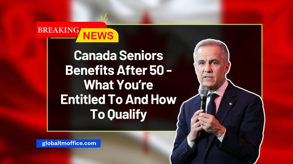 Canada Seniors Benefits After 50 - What You’re Entitled To And How To Qualify