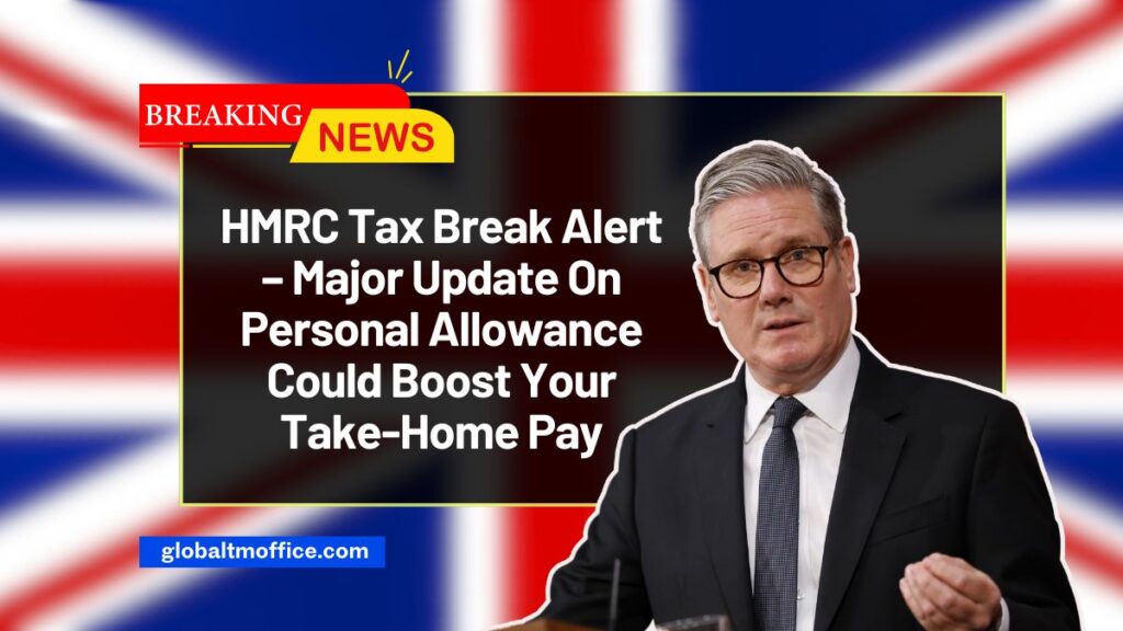 HMRC Tax Break Alert – Major Update On Personal Allowance Could Boost Your Take-Home Pay
