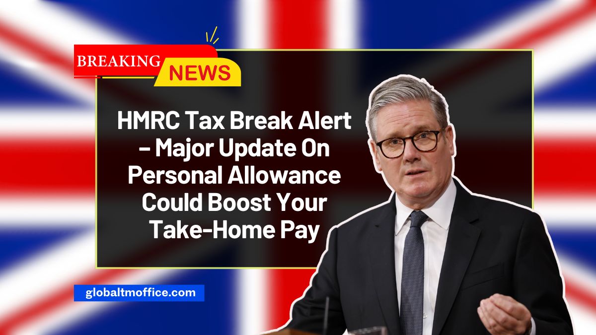 HMRC Tax Break Alert – Major Update On Personal Allowance Could Boost Your Take-Home Pay