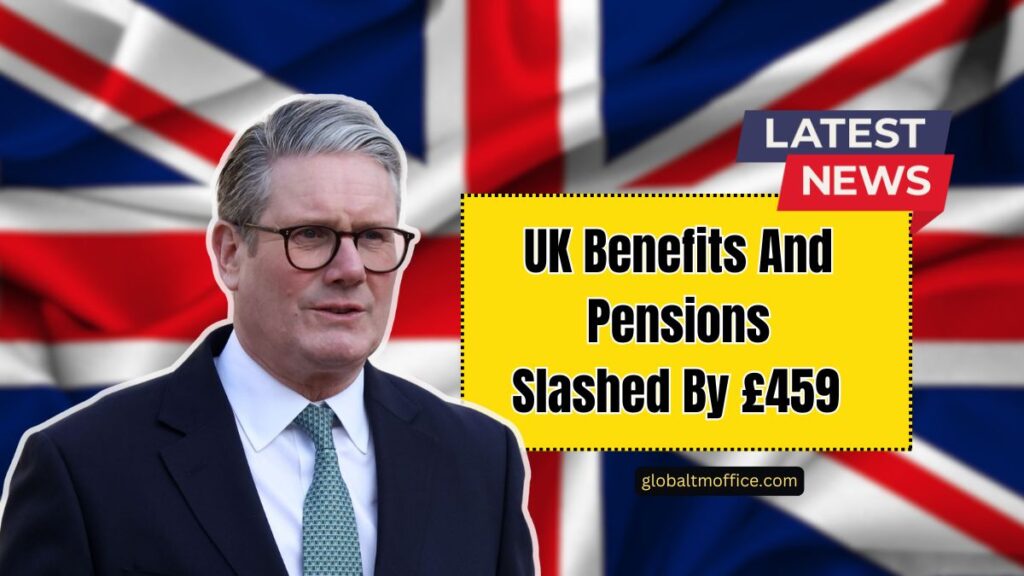UK Benefits And Pensions Slashed By £459 – What You Need To Know