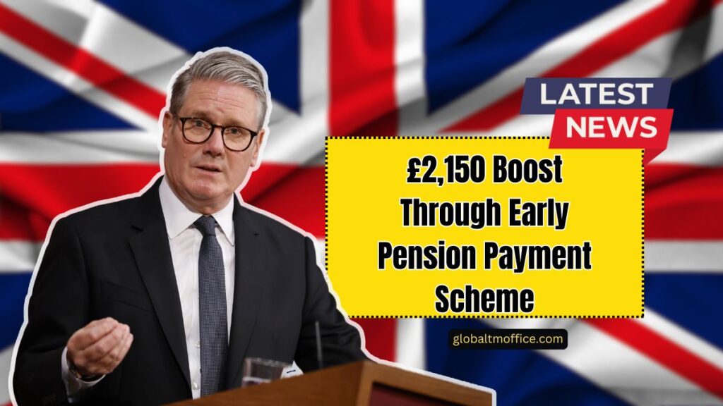 £2,150 Boost Through Early Pension Payment Scheme – Who Qualifies And How To Apply