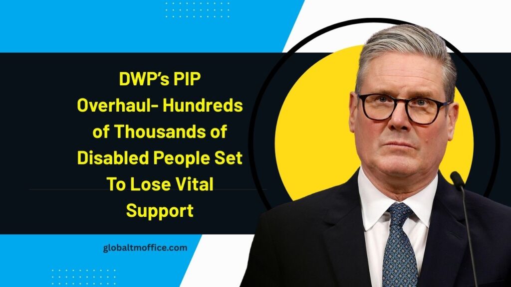 DWP’s PIP Overhaul- Hundreds of Thousands of Disabled People Set To Lose Vital Support