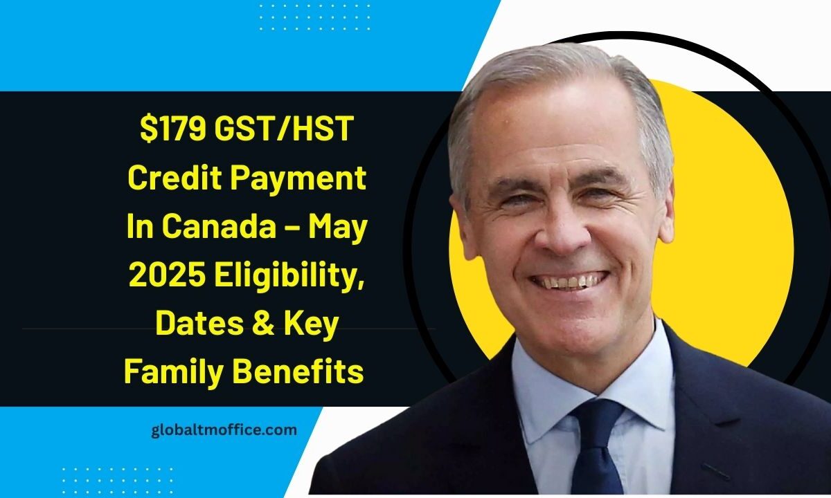 $179 GST/HST Credit Payment In Canada – May 2025 Eligibility, Dates & Key Family Benefits Explained