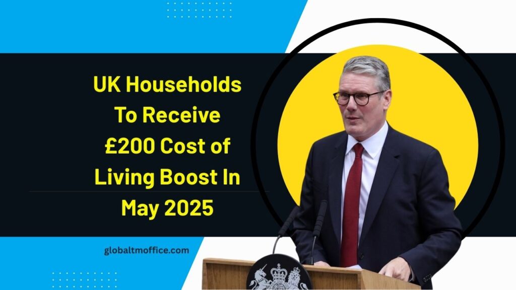 UK Households To Receive £200 Cost of Living Boost In May 2025 – Check Eligibility And How To Claim