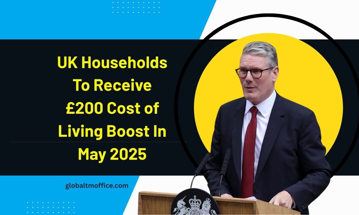 UK Households To Receive £200 Cost of Living Boost In May 2025 – Check Eligibility And How To Claim