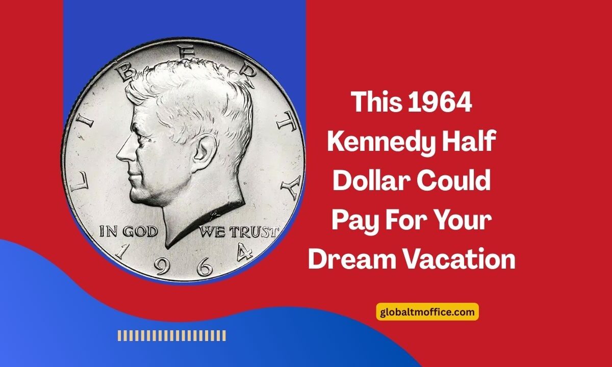 This 1964 Kennedy Half Dollar Could Pay For Your Dream Vacation