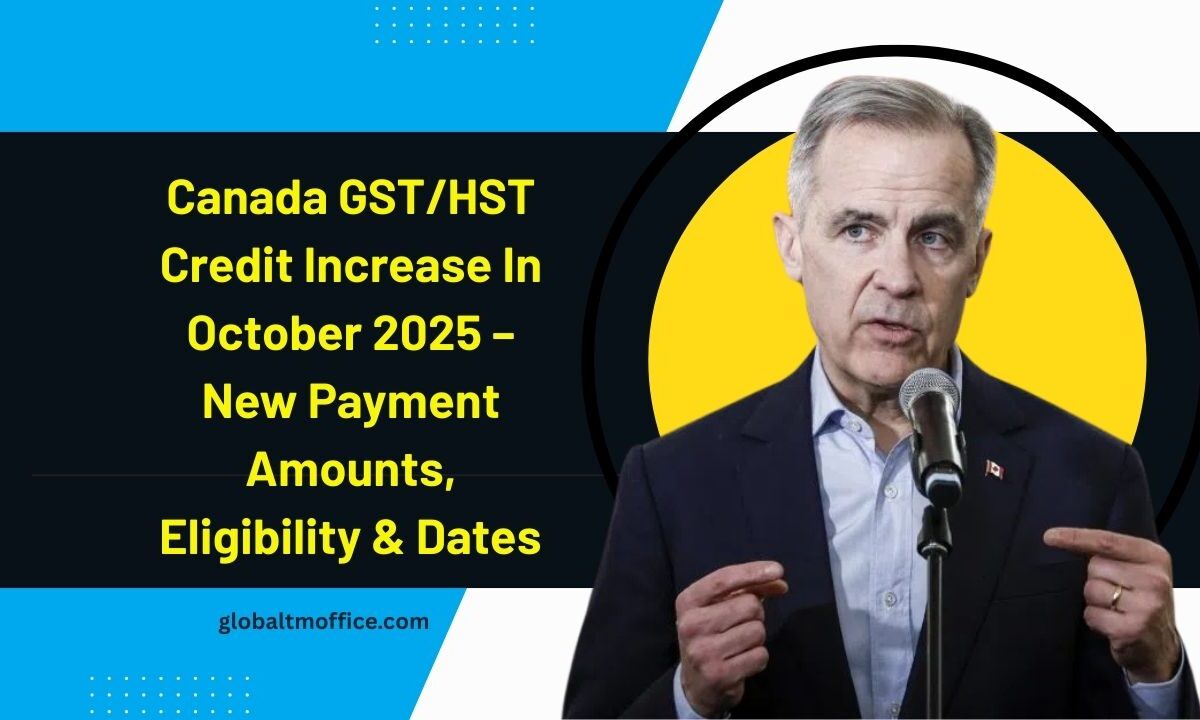 Canada GST/HST Credit Increase In October 2025 – New Payment Amounts, Eligibility, And Dates Revealed