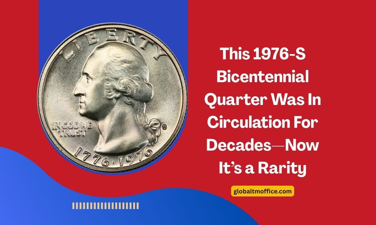 This 1976-S Bicentennial Quarter Was In Circulation For Decades—Now It’s a Rarity