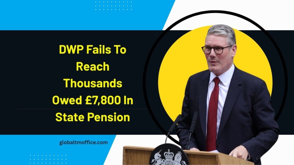 DWP Fails To Reach Thousands Owed £7,800 In State Pension – Check If You're Affected